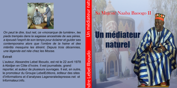 « Sa Majesté Naaba Baoogo II, Un médiateur naturel » Le livre-plaidoyer d&rsquo;Alexandre Lebel