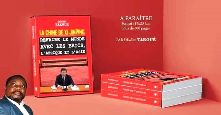 «Refaire le monde avec les BRICS, l’Afrique et l’Asie»: Le nouveau livre de Sylvain Takoué sur la Chine est annoncé